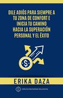 Dile adiós para siempre a tu zona de confort e inicia tu camino hacia la superación personal y el éxito