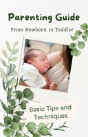   Parenting Guide:Tips and Techniques From Newborn to Toddler Basic