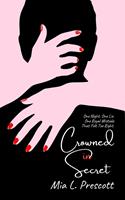 Crowned in Secret : One Night. One Lie. One Royal Mistake That Felt Too Right.