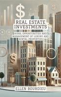   Real Estate Investments: Risks, Opportunities and Management of Luxury and Rental Properties