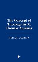   The Concept of Theology in St. Thomas Aquinas