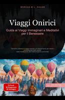 Viaggi Onirici: Guida ai Viaggi Immaginari e Meditativi per il Benessere