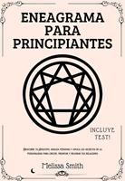   Eneagrama para Principiantes: Descubre tu Eneatipo, analiza personas y aplica los secretos de la personalidad para crecer, triunfar y mejorar tus relaciones
