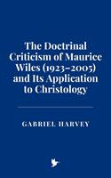   The Doctrinal Criticism of Maurice Wiles (1923–2005) and Its Application to Christology