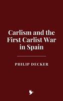   Carlism and the First Carlist War in Spain
