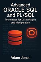 Advanced Oracle SQL and PL/SQL: Techniques for Data Analysis and Manipulation