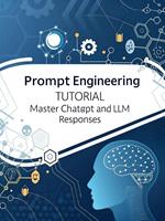  Prompt Engineering Tutorial &ndash; Master ChatGPT and LLM Responses