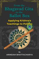   From the Bhagavad Gita to the Ballot Box: Applying Krishna's Teachings to Politics