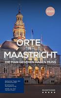   Orte in Maastricht, die man gesehen haben muss: Reiseführer