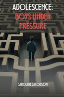   Adolescence: Boys Under Pressure