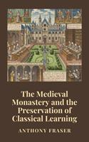   The Medieval Monastery and the Preservation of Classical Learning