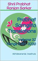   Prabhat Samgiita Translations: Volume 32 (Songs 3101-3200)