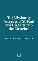   The Missionary Journeys of St. Paul and His Letters to the Churches