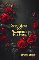 Cupid’s Words: 100 Valentine’s Day Poems