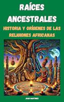 "Raíces Ancestrales: Historia y Orígenes de las Religiones Africanas"