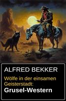 Wölfe in der einsamen Geisterstadt: Grusel-Western
