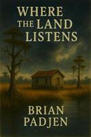   Where the Land Listens