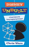   Disney Unbuilt: A Pocket Guide to the Disney Imagineering Graveyard