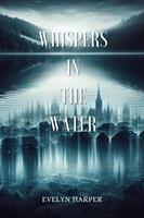   Whispers in the Water