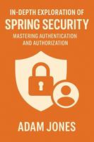   In-Depth Exploration of Spring Security: Mastering Authentication and Authorization