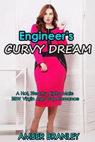 Engineer’s Curvy Dream (A Hot, Steamy Alpha Male BBW Virgin Age Gap Romance)