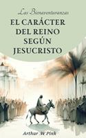 Las Bienaventuranzas: El Carácter del Reino Según Jesucristo