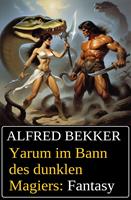   Yarum im Bann des dunklen Magiers: Fantasy