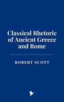 Classical Rhetoric of Ancient Greece and Rome