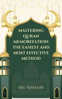   Mastering Quran Memorization: The Easiest and Most Effective Method
