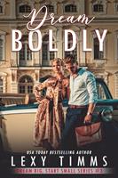   Dream Boldly