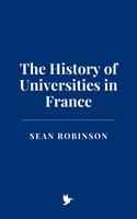   The History of Universities in France