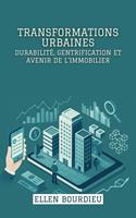   Transformations Urbaines: Durabilité, Gentrification Et Avenir De L'immobilier