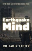   Earthquake Mind: How Psychology and Neuroscience Shape Survival: Why We Freeze, Flee, or Fight When Disaster Strikes
