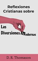 Reflexiones Cristianas sobre las Diversiones Modernas