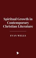   Spiritual Growth in Contemporary Christian Literature