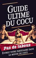   Guide ultime du cocu - Entrez votre partenaire dans le monde du cocu
