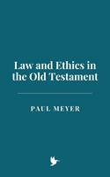   Law and Ethics in the Old Testament