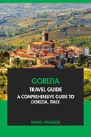   Gorizia Travel Guide: A Comprehensive Guide to Gorizia, Italy
