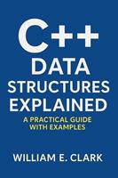 C++ Data Structures Explained: A Practical Guide with Examples
