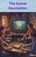   The Gamer Revolution.