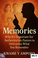   Memories : Why it is Important for Authoritarian Pastors to Determine What you Remember