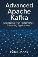   Advanced Apache Kafka: Engineering High-Performance Streaming Applications