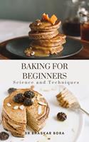   Baking For Beginners: Science And Techniques