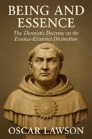   Being and Essence: The Thomistic Doctrine on the Essence-Existence Distinction