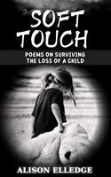   Soft Touch: Poems on Surviving the Loss of a Child