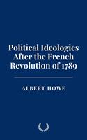   Political Ideologies After the French Revolution of 1789