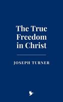  The True Freedom in Christ