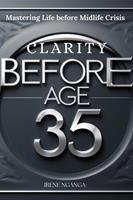   Clarity before Age 35- Mastering Life before Midlife Crisis