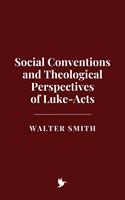   Social Conventions and Theological Perspectives of Luke-Acts