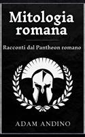 Mitologia romana: Racconti dal Pantheon romano